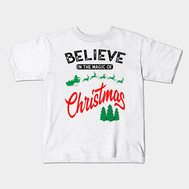 Believe in the magic of Christmas Kids T-Shirt by MZeeDesigns